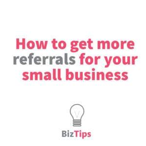 How To Get More Referrals For Your Small Business