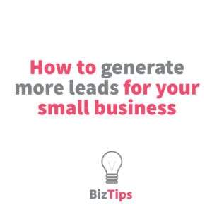 How To Generate More Leads For Your Small Business