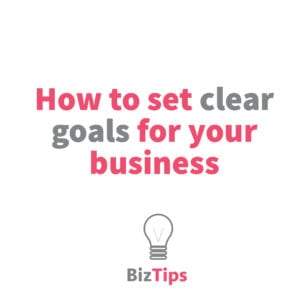 Set Clear Goals For Your Business