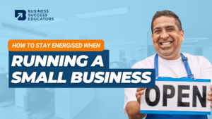 2. How To Stay Energised When Running A Small Business