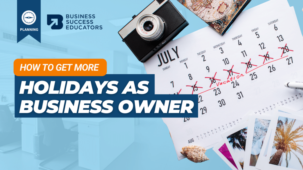 2. How to Have More Holidays From Your Business